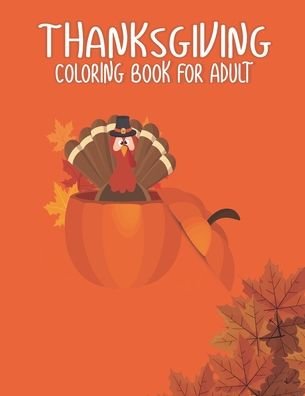 Thanksgiving Coloring Books for Adults - Ssr Press - Bøker - Independently Published - 9798697326718 - 13. oktober 2020