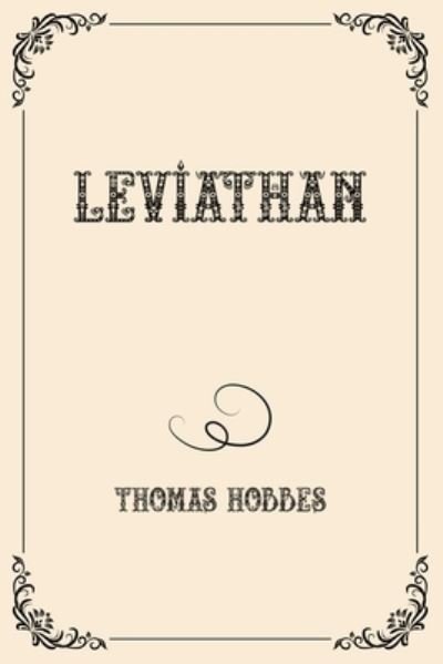 Leviathan: Luxurious Edition - Thomas Hobbes - Kirjat - Independently published - 9798719138718 - tiistai 9. maaliskuuta 2021