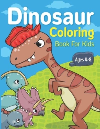 Cover for Happy Kid Crafter · Dinosaur Coloring Book for Kids Ages 4-8: Dinosaur Lover or Kids Ages 2-4 4-6 4-8 6-8 - Cute Animals Coloring Book for Kids (Paperback Book) (2021)