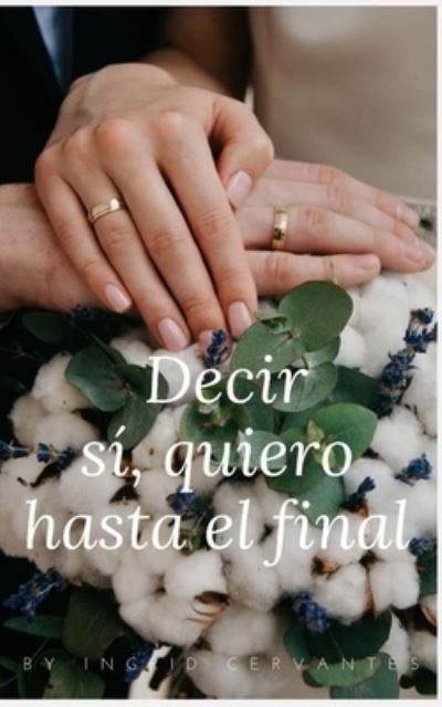 Decir Si Quiero Hasta El Final - Amazon Digital Services LLC - Kdp - Books - Amazon Digital Services LLC - Kdp - 9798738779718 - April 23, 2021