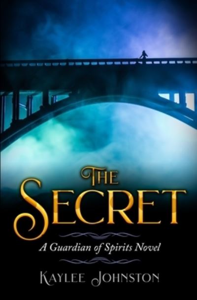 Cover for Kaylee Johnston · The Secret: A Guardian of Spirits Novel (Paperback Book) (2021)