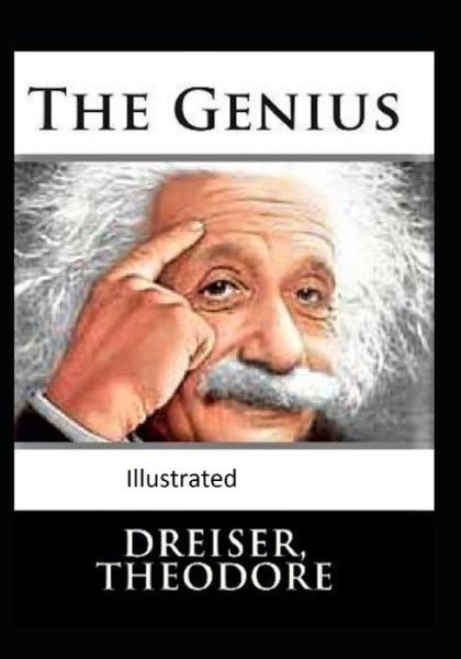 Cover for Theodore Dreiser · The Genius Original Edition Classic (Illustrated) (Taschenbuch) (2021)