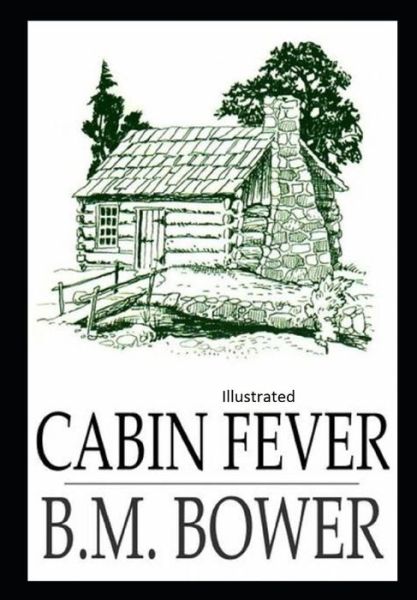 Cabin Fever Illustrated - B M Bower - Książki - Independently Published - 9798747986718 - 3 maja 2021