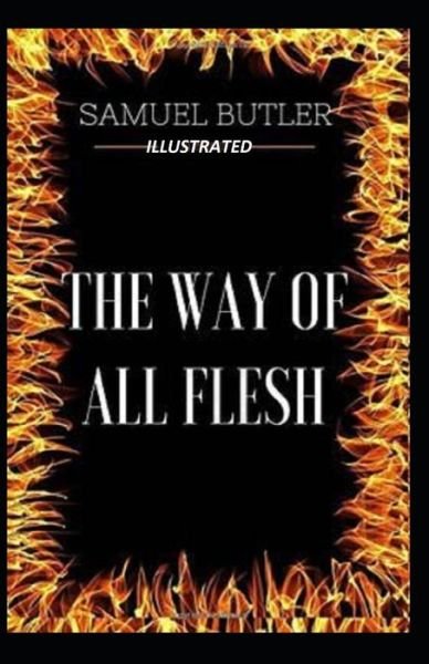 The Way of All Flesh Illustrated - Samuel Butler - Books - Independently Published - 9798748228718 - May 3, 2021