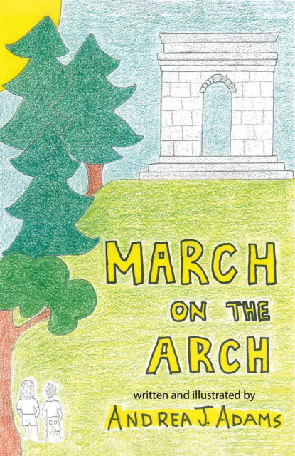 Cover for Andrea J. Adams · March on the Arch (Taschenbuch) (2024)