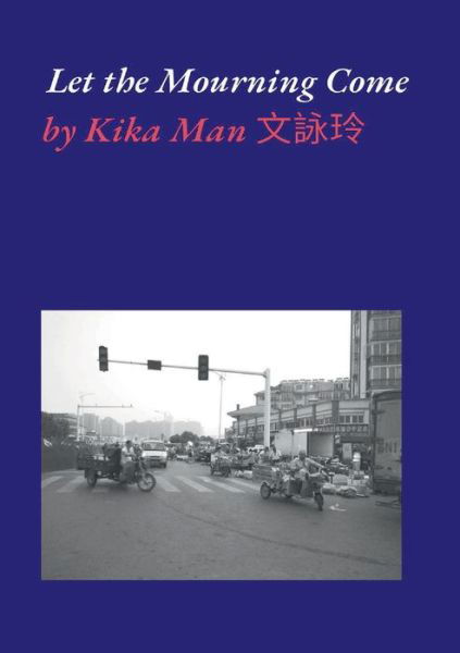 Cover for Kika Man · Let the Mourning Come: Poems about grief and healing (Pocketbok) (2022)