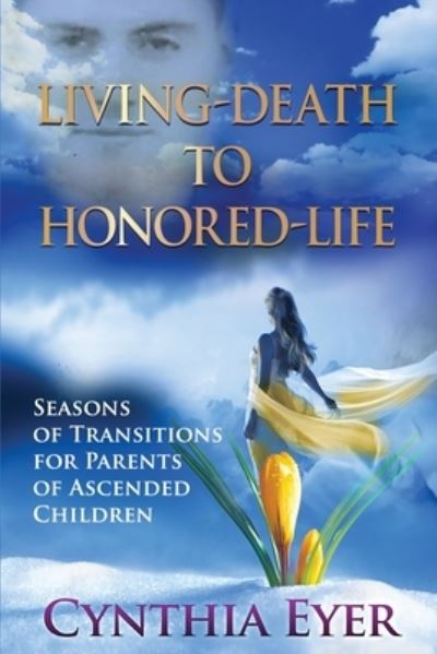 Cover for Cynthia Eyer · Living-Death to Honored Life (Book) (2023)