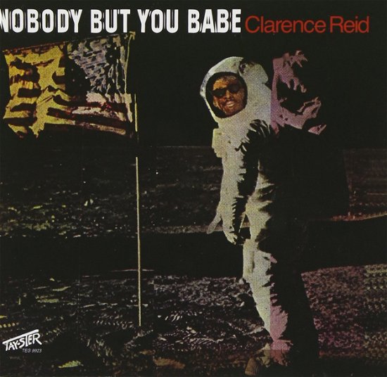 Nobody But You Babe - Clarence Reid - Music - TAYSTER - 9991406095718 - August 27, 2007