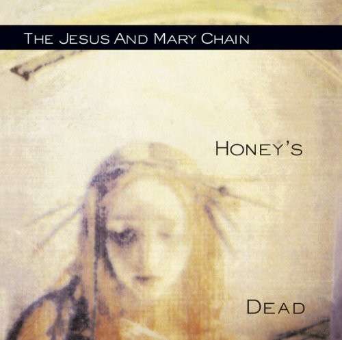 Honeys Dead - The Jesus and Mary Chain - Muziek - ROCK - 0081227993719 - 19 december 2023