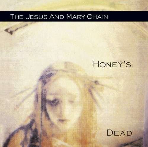 Cover for The Jesus and Mary Chain · Honeys Dead (CD) [Remastered edition] (2023)