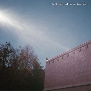 Isn't Real - Half Hearted Hero - Music - ANIMAL STYLE RECORDS - 0603111706719 - November 10, 2016