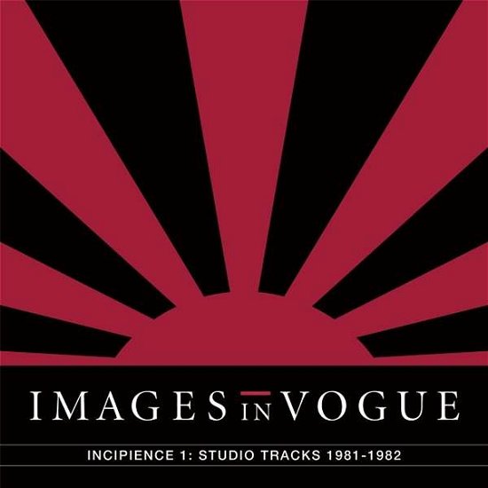Cover for Images In Vogue · Incipience 1: Studio Tracks 1981-1982 (LP) (2018)