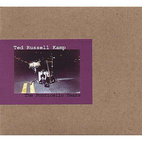 Cover for Ted Russell Kamp · Ponticello Years (CD) (2005)