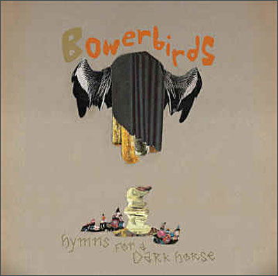 Hymns For A Dark Horse - Bowerbirds - Muziek - DEAD OCEANS - 0656605131719 - 19 juni 2008