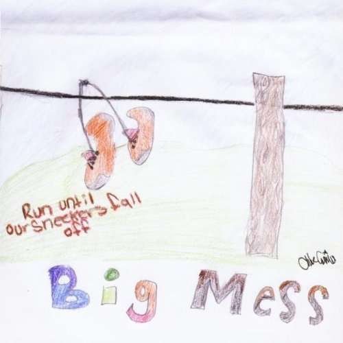 Cover for Big Mess · Run Until Our Sneekers Fall off (CD) (2011)
