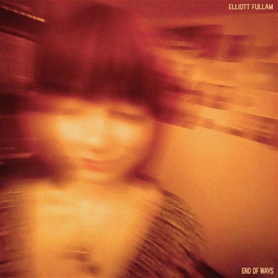 Cover for Elliott Fullam · End Of Ways (LP) (2023)