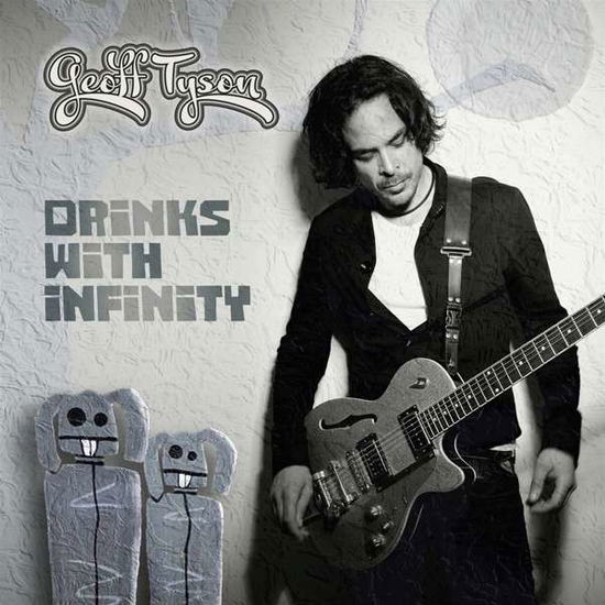 Cover for Geoff Tyson · Drinks With Infinity (CD) (2020)