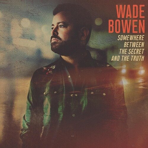 Cover for Wade  Bowen · Somewhere Between the Secret and the Truth (LP) (2022)