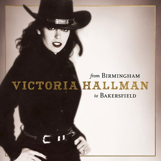 Cover for Victoria Hallman · From Birmingham to Bakersfield (CD) (2023)