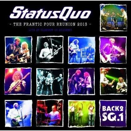 Back2sq.1: the Frantic Four Reunion 2013 - Live at O2 Academy Glasgow - Status Quo - Musik - ROCK - 0826992511719 - 5. November 2013