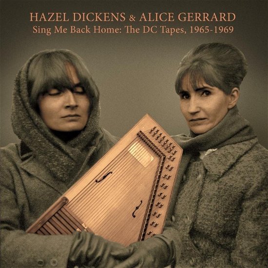 Cover for Dickens, Hazel &amp; Alice Gerrard · Sing Me Back Home: The Dc Tapes 1965-1969 (LP) (2018)