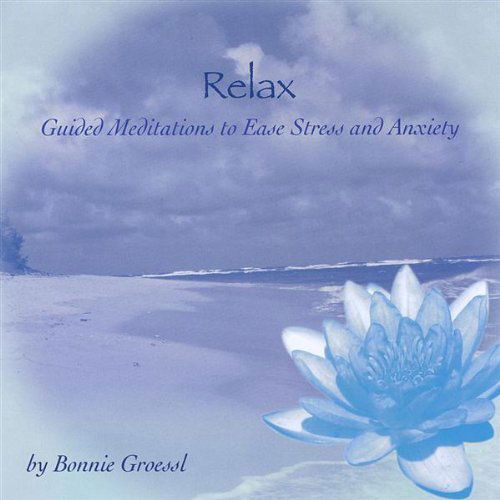 Cover for Bonnie Groessl · Relax: Guided Meditations to Ease Stress &amp; Anxiety (CD) (2012)