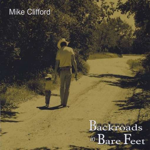 Cover for Mike Clifford · Backroads in Bare Feet (CD) (2010)