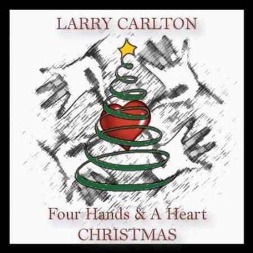 Cover for Larry Carlton · Four Hands &amp; a Heart Christmas (CD) (2014)