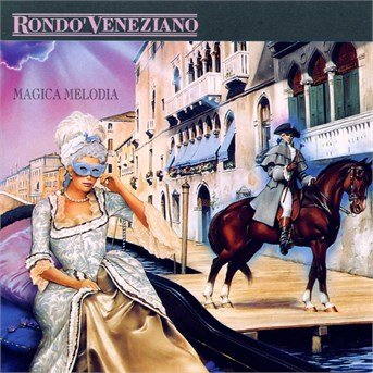 Magica Melodia - Rondo Veneziano - Musiikki - BMG - 4007192619719 - maanantai 11. tammikuuta 1999