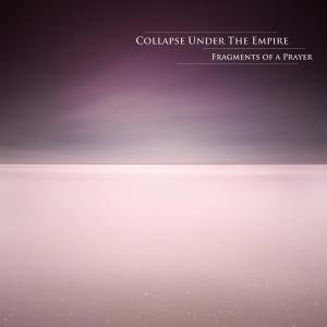 Cover for Collapse Under The Empire · Fragments Of A Prayer (CD) (2012)