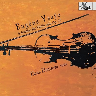 Cover for Elena Denisova · Ysaye: 6 Sonatas for Violin Solo, Op. 27 - Recordings in Six Historical Viennese Ambiences (CD) (2023)