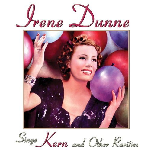 Sings Kern & Other Rarities - Irene Dunne - Musik - SEPIA - 5055122111719 - 12. Juli 2011