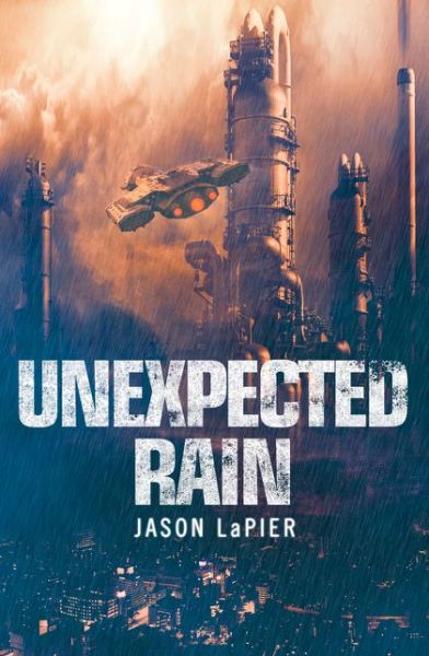 Cover for Jason LaPier · Unexpected Rain - The Dome Trilogy (Paperback Book) (2017)