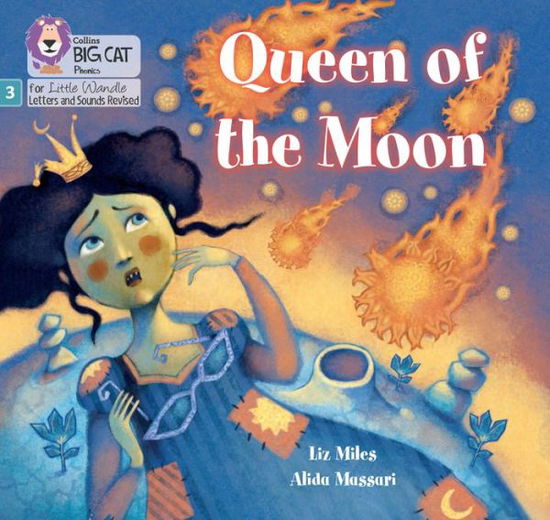 Cover for Liz Miles · Queen of the Moon: Phase 3 Set 2 - Big Cat Phonics for Little Wandle Letters and Sounds Revised (Paperback Book) (2022)