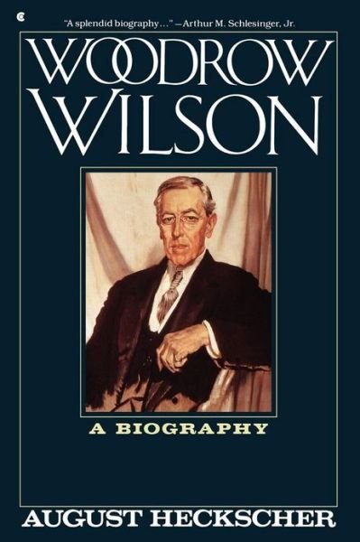 Cover for August Heckscher · Woodrow Wilson: A Biography (Paperback Book) [Collier Books edition] (1993)