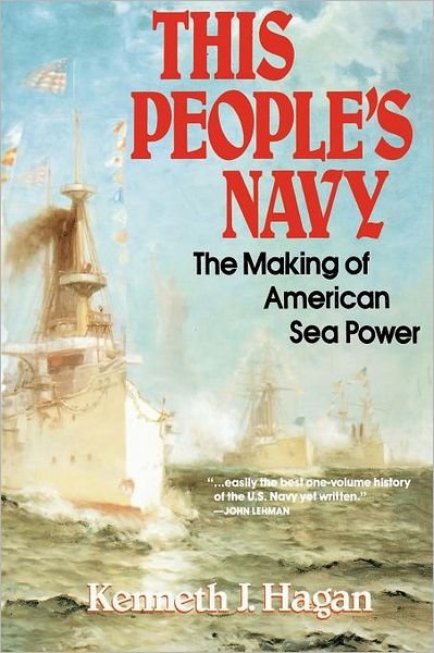 Cover for Kenneth J. Hagan · This People's Navy: the Making of American Sea Power (Paperback Bog) (1992)