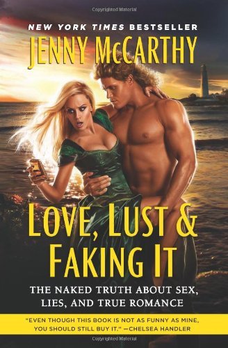 Cover for Jenny Mccarthy · Love, Lust &amp; Faking It: the Naked Truth About Sex, Lies, and True Romance (Paperback Book) [Reprint edition] (2011)