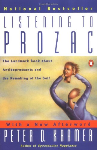 Cover for Peter D. Kramer · Listening to Prozac: the Landmark Book About Antidepressants and the Remaking of the Self, Revised Edition (Paperback Book) [Revised edition] (1997)