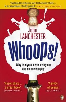 Cover for John Lanchester · Whoops!: Why Everyone Owes Everyone and No One Can Pay (Paperback Book) (2010)