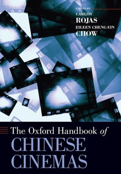 Cover for Rojas, Carlos; Chow, · The Oxford Handbook of Chinese Cinemas - Oxford Handbooks (Paperback Book) (2019)