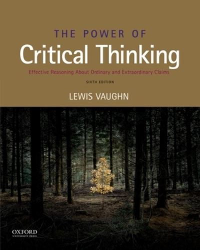 Cover for Lewis Vaughn · The Power of Critical Thinking Effective Reasoning about Ordinary and Extraordinary Claims (Paperback Book) (2018)