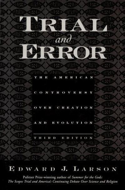 Cover for Larson, Edward J. (Richard B. Russell Professor of History and Law, Richard B. Russell Professor of History and Law, University of Georgia) · Trial and Error: The American Controversy Over Creation and Evolution (Paperback Book) [3 Revised edition] (2003)