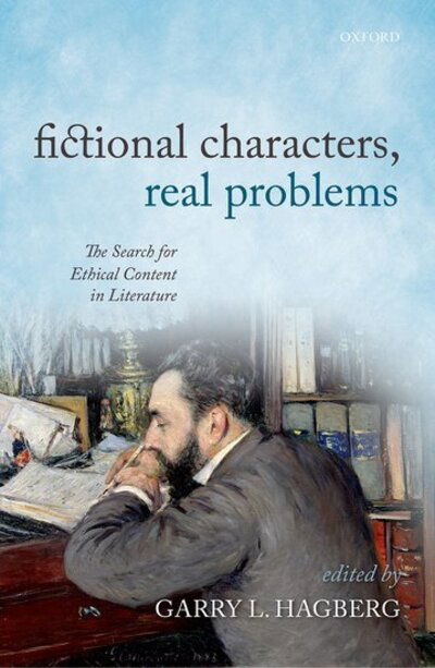 Cover for Garry L. Hagberg · Fictional Characters, Real Problems: The Search for Ethical Content in Literature (Hardcover Book) (2016)