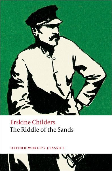 The Riddle of the Sands: A Record of Secret Service - Oxford World's Classics - Erskine Childers - Livres - Oxford University Press - 9780199549719 - 10 juillet 2008
