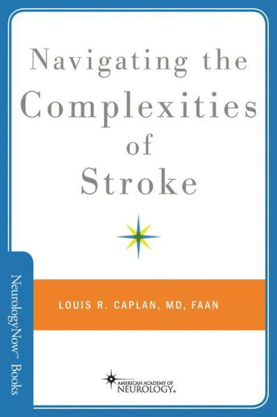 Cover for Caplan, Louis R. (MD, MD, Beth Israel Deaconess Medical Center, Boston, MA, USA) · Navigating the Complexities of Stroke - Brain and Life Books (Paperback Book) (2013)
