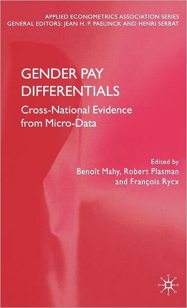 Cover for Benoit Mahy · Gender Pay Differentials: Cross-National Evidence from Micro-Data - Applied Econometrics Association Series (Gebundenes Buch) (2006)