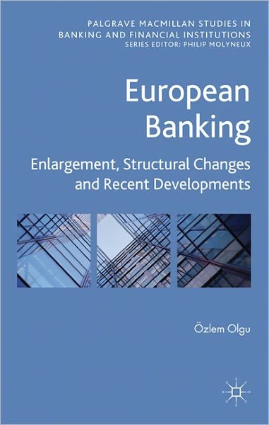 Cover for OE. Olgu · European Banking: Enlargement, Structural Changes and Recent Developments - Palgrave Macmillan Studies in Banking and Financial Institutions (Gebundenes Buch) (2011)