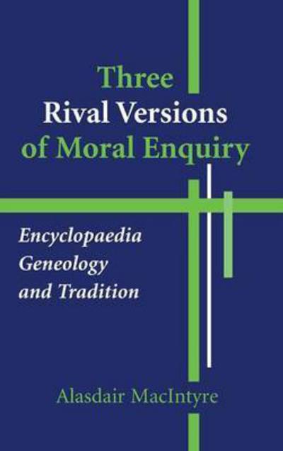 Cover for Alasdair MacIntyre · Three Rival Versions of Moral Enquiry: Encyclopaedia, Genealogy, and Tradition (Hardcover Book) (1994)