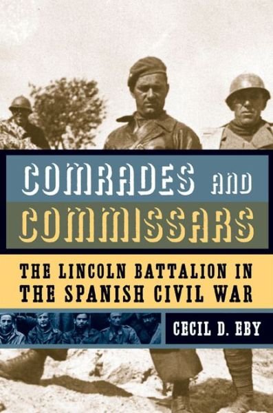 Cover for Eby, Cecil D., Jr. · Comrades and Commissars: The Lincoln Battalion in the Spanish Civil War (Paperback Book) (2013)