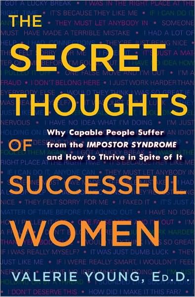 Cover for Valerie Young · The Secret Thoughts of Successful Women: And Men: Why Capable People Suffer from Impostor Syndrome and How to Thrive In Spite of It (Hardcover bog) (2011)